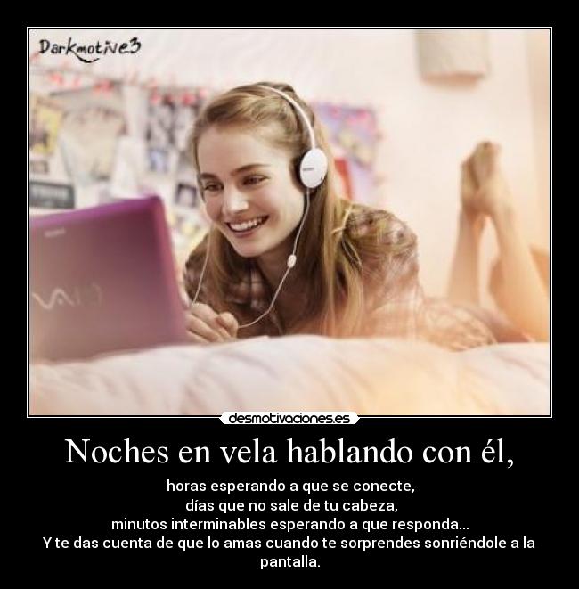 Noches en vela hablando con él, - 
