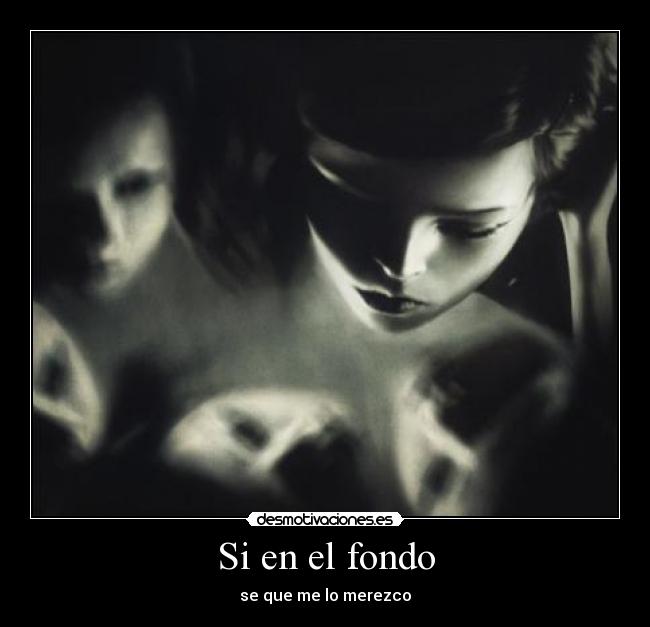 Si en el fondo - se que me lo merezco