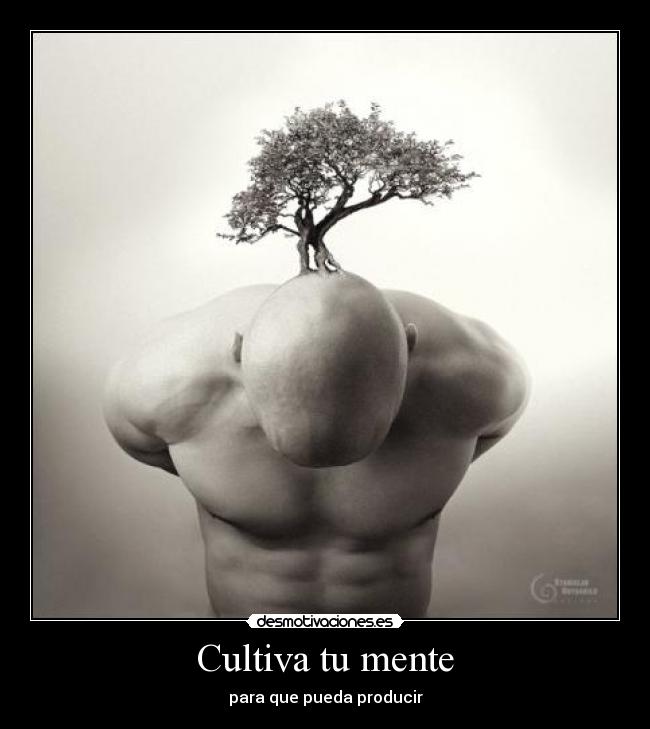 Cultiva tu mente - para que pueda producir