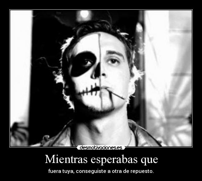 Mientras esperabas que -