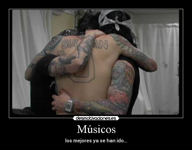 Músicos - los mejores ya se han ido...