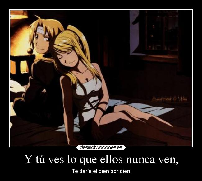 Y tú ves lo que ellos nunca ven, -