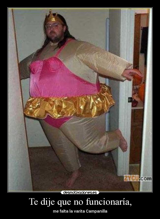 Te dije que no funcionaría, - me falta la varita Campanilla