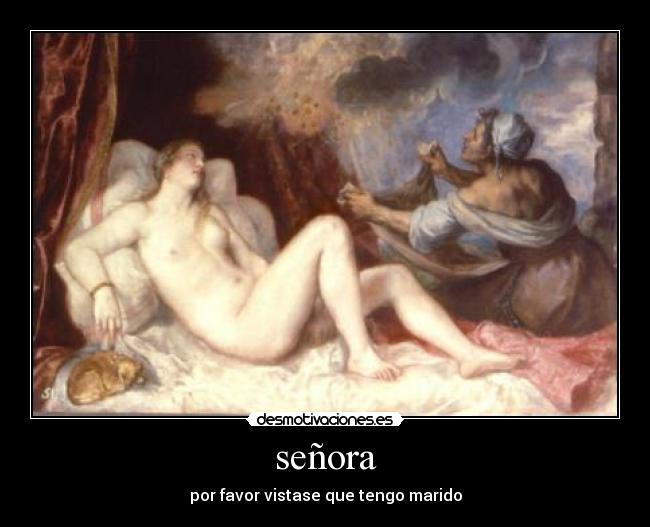 señora - por favor vistase que tengo marido