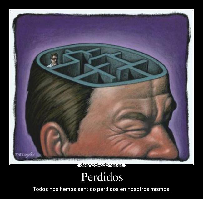 Perdidos - Todos nos hemos sentido perdidos en nosotros mismos.