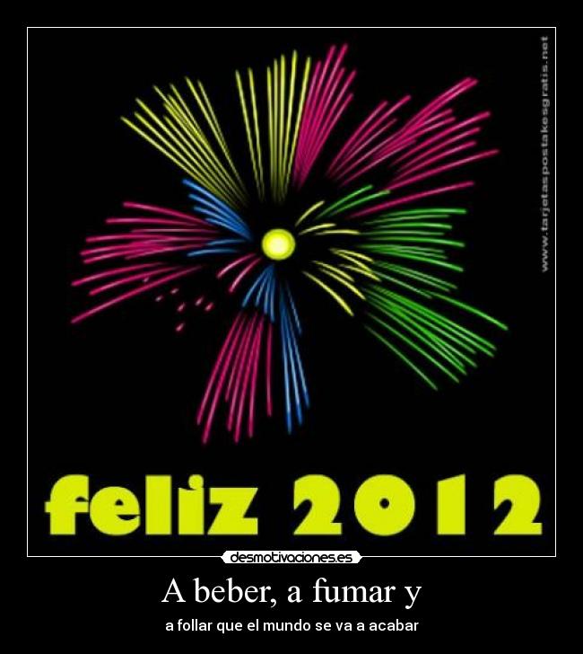 A beber, a fumar y -