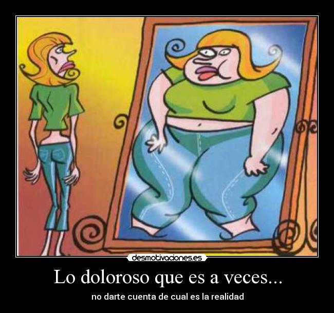 Lo doloroso que es a veces... -