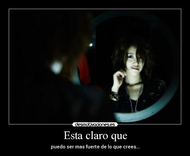 Esta claro que - puedo ser mas fuerte de lo que crees...