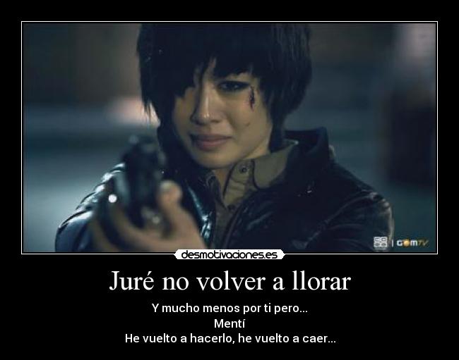 Juré no volver a llorar - Y mucho menos por ti pero...
Mentí
He vuelto a hacerlo, he vuelto a caer...