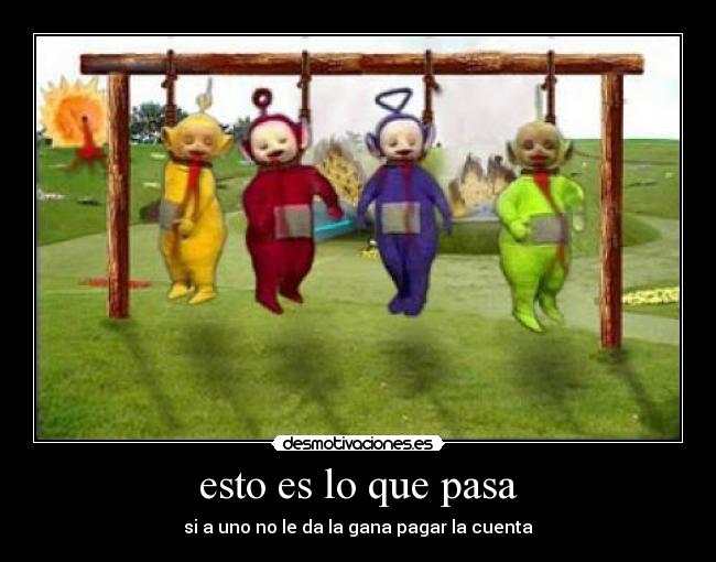 esto es lo que pasa - 