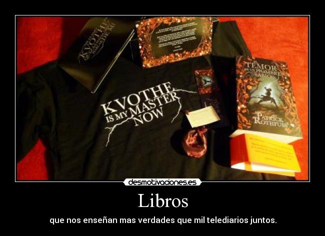 Libros - que nos enseñan mas verdades que mil telediarios juntos.