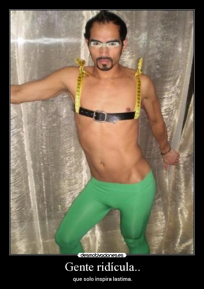 Gente ridícula.. - que solo inspira lastima.
