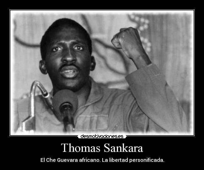 Thomas Sankara - El Che Guevara africano. La libertad personificada.