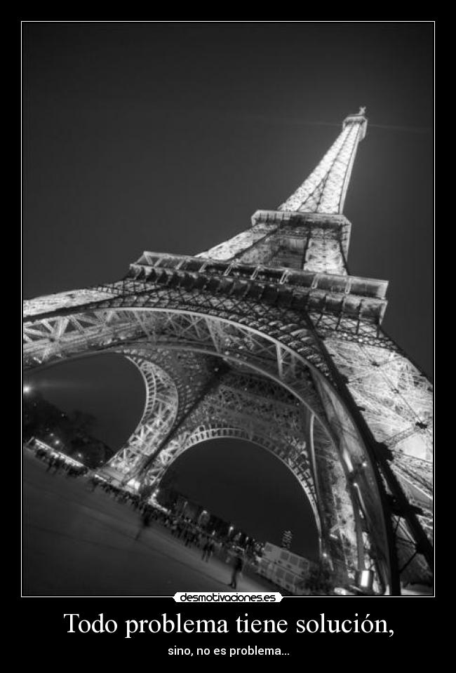 Todo problema tiene solución, -