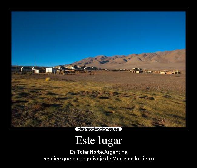 Este lugar - Es Tolar Norte,Argentina
se dice que es un paisaje de Marte en la Tierra