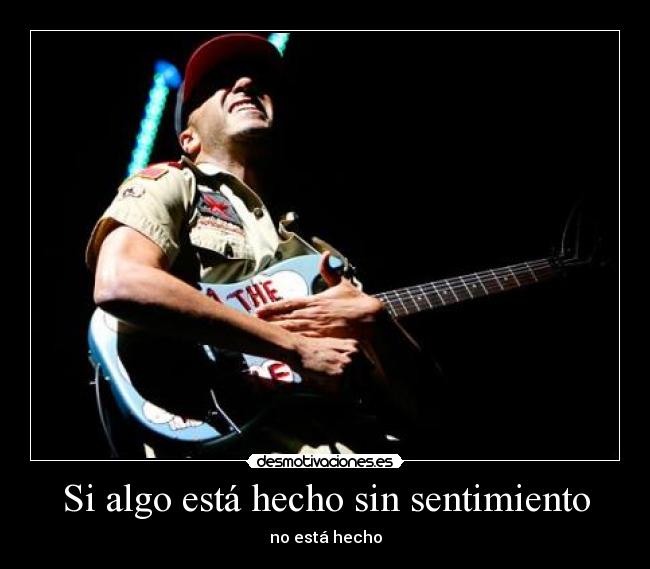 Si algo está hecho sin sentimiento - 