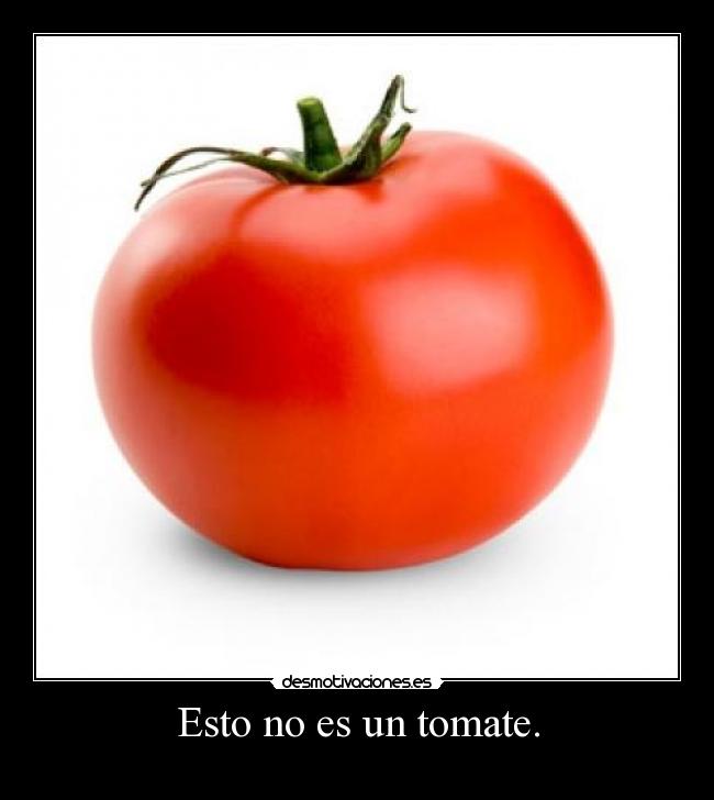 Esto no es un tomate. - 