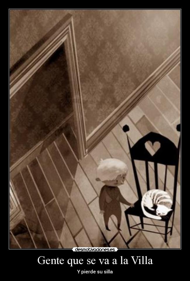 Gente que se va a la Villa - Y pierde su silla