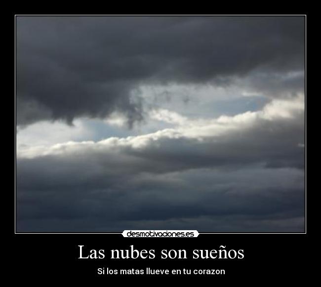 Las nubes son sueños - Si los matas llueve en tu corazon
