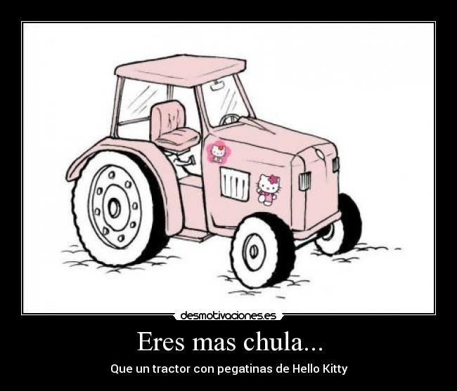 Eres mas chula... - Que un tractor con pegatinas de Hello Kitty
