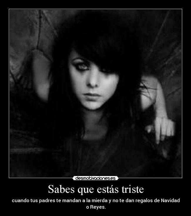 Sabes que estás triste -