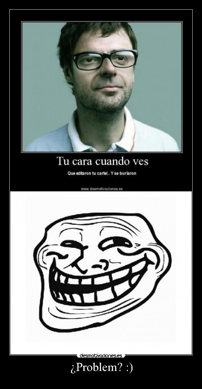 ¿Problem? :) - 