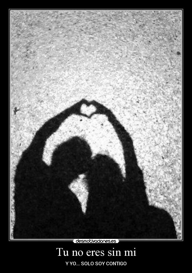 Tu no eres sin mi -
