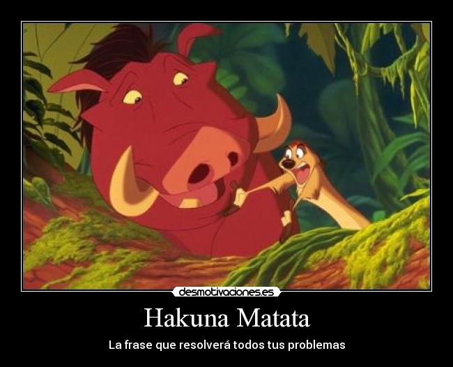 Hakuna Matata -
