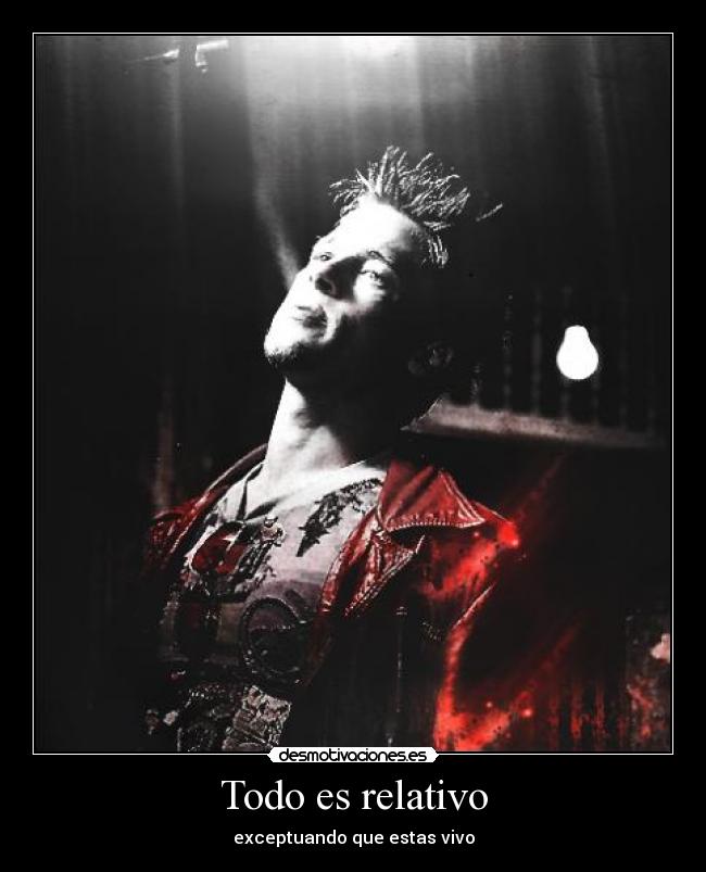Todo es relativo - exceptuando que estas vivo