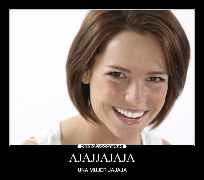 AJAJJAJAJA - UNA MUJER JAJAJA