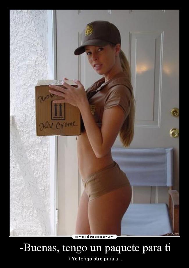 -Buenas, tengo un paquete para ti -