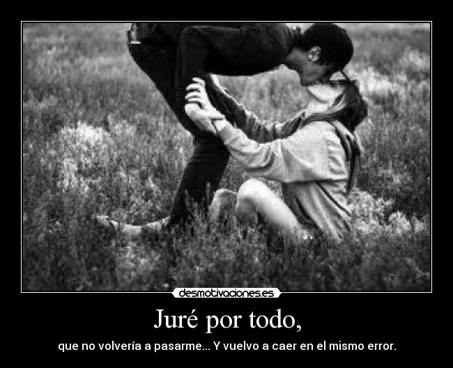 Juré por todo, - 