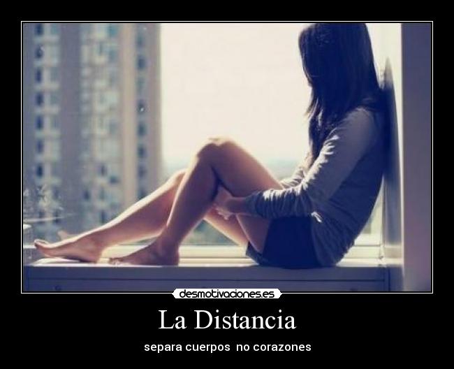 La Distancia - separa cuerpos no corazones