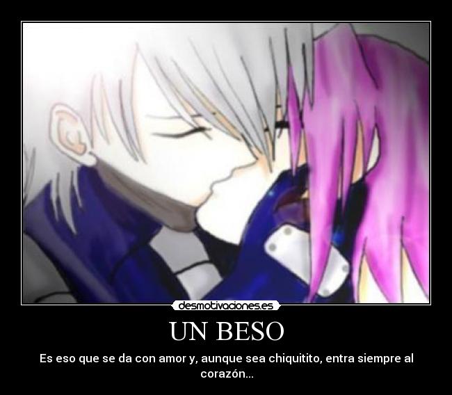 UN BESO - Es eso que se da con amor y, aunque sea chiquitito, entra siempre al corazón...