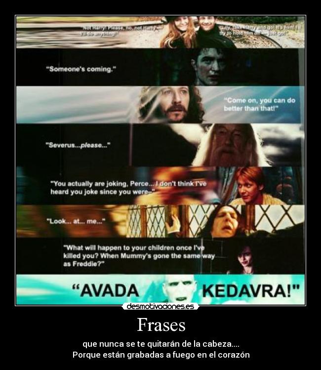 Frases - que nunca se te quitarán de la cabeza....
Porque están grabadas a fuego en el corazón