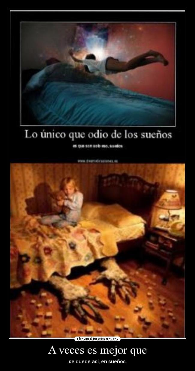 A veces es mejor que - se quede así, en sueños.