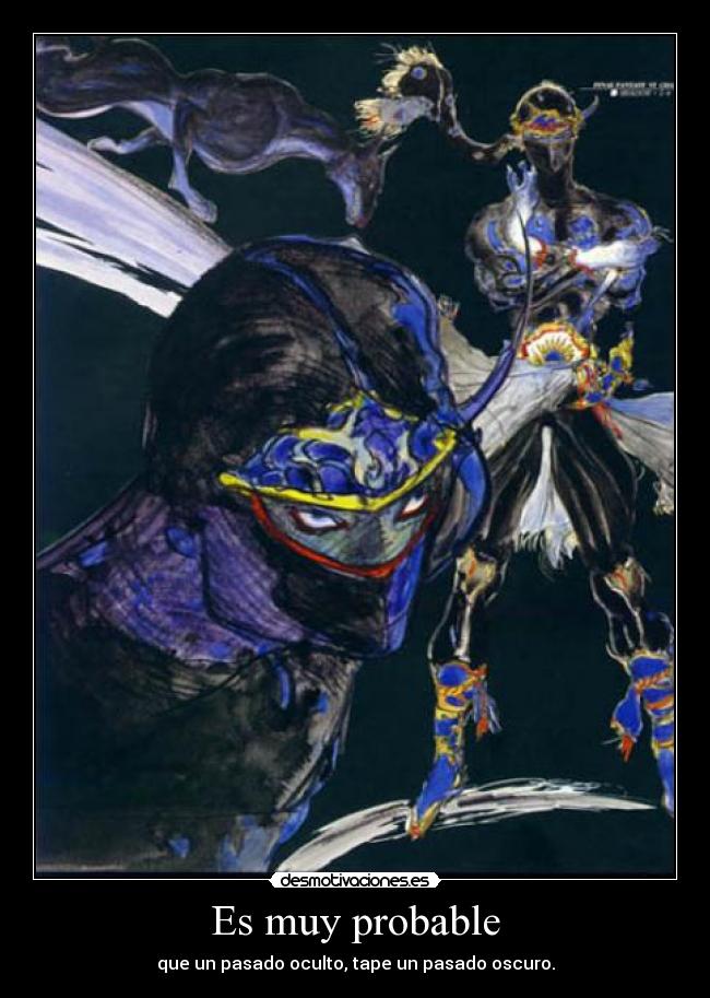 Es muy probable - que un pasado oculto, tape un pasado oscuro.