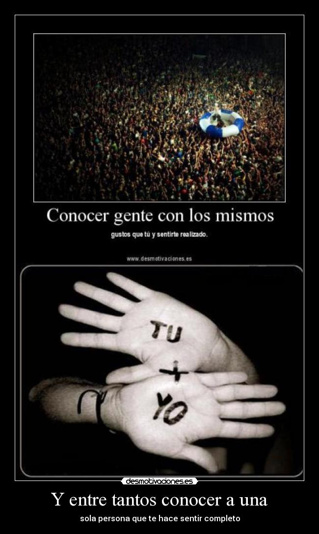 Y entre tantos conocer a una - 