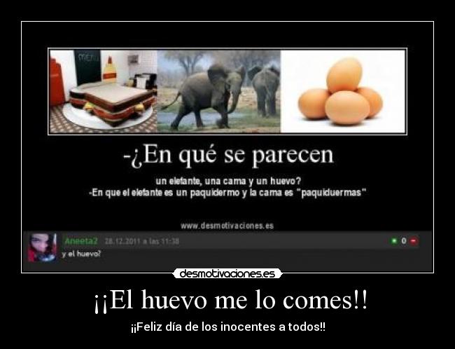 ¡¡El huevo me lo comes!! - ¡¡Feliz día de los inocentes a todos!!