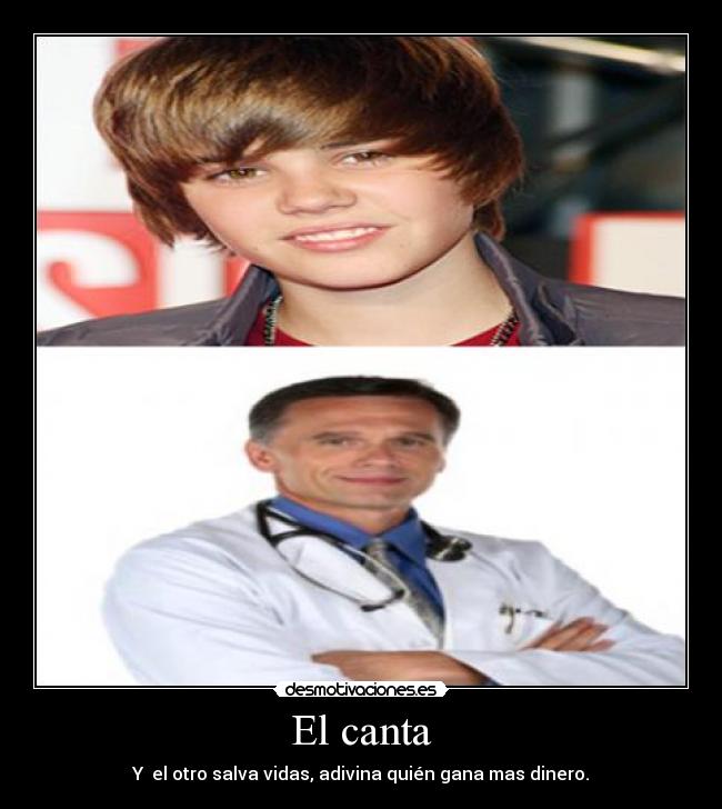 El canta - Y el otro salva vidas, adivina quién gana mas dinero.
