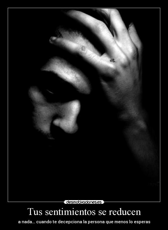 Tus sentimientos se reducen -