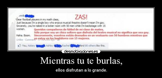 Mientras tu te burlas, - ellos disfrutan a lo grande.