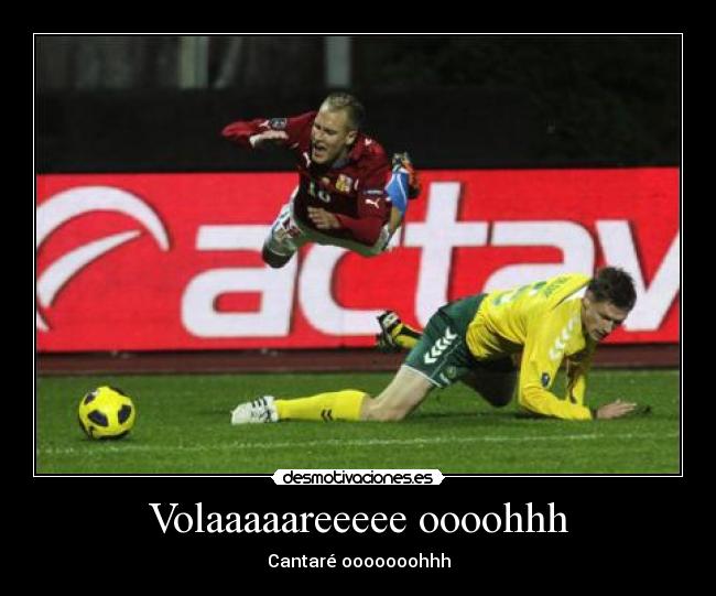 Volaaaaareeeee oooohhh - 