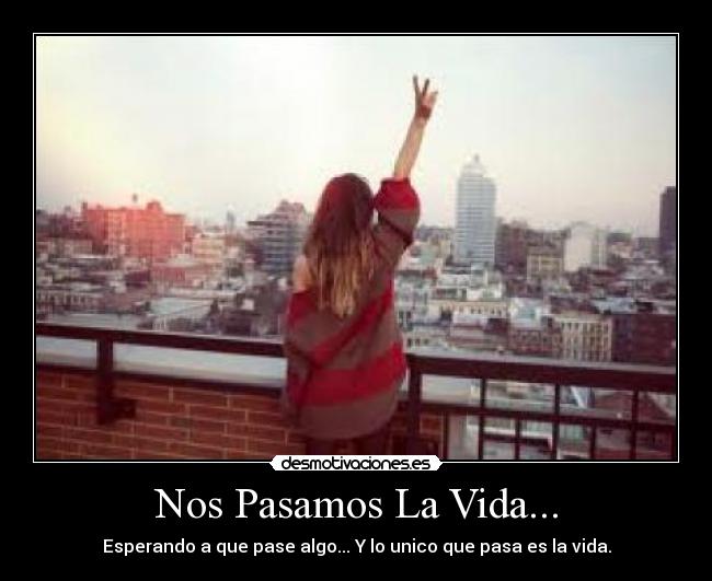 Nos Pasamos La Vida... - 