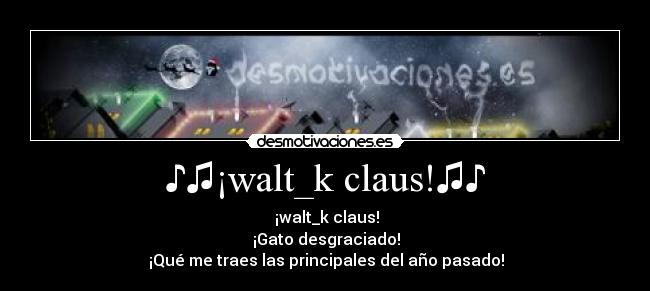 ♪♫¡walt_k claus!♫♪ -