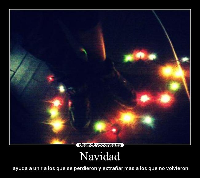 Navidad - ayuda a unir a los que se perdieron y extrañar mas a los que no volvieron