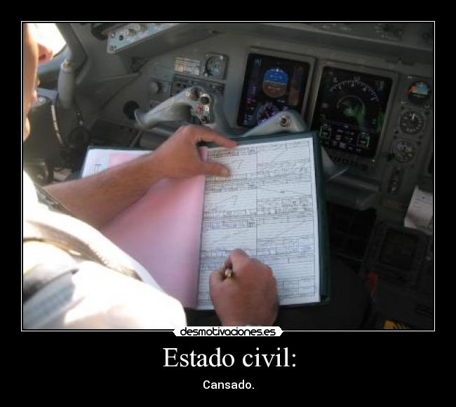 Estado civil: - Cansado.