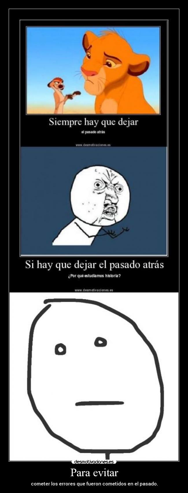 Para evitar - cometer los errores que fueron cometidos en el pasado.