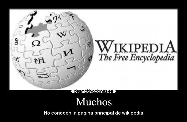 Muchos - No conocen la pagina principal de wikipedia