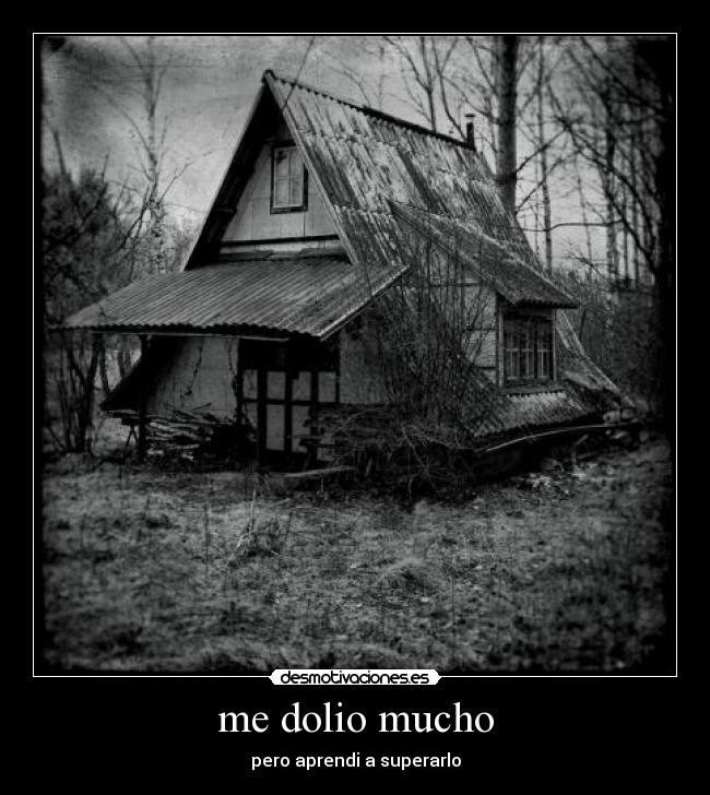 me dolio mucho - pero aprendi a superarlo